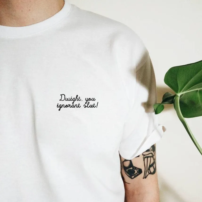 Dwight You Ignorant Slut Embroidered Unisex Tee