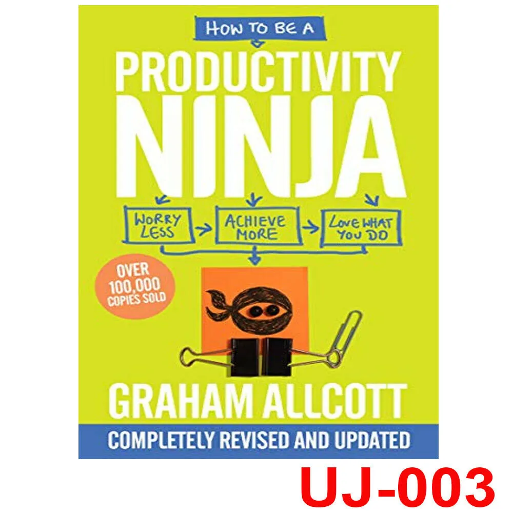 How to be a Productivity Ninja UPDATED EDITION: Worry Less, Achieve More and Love What You Do