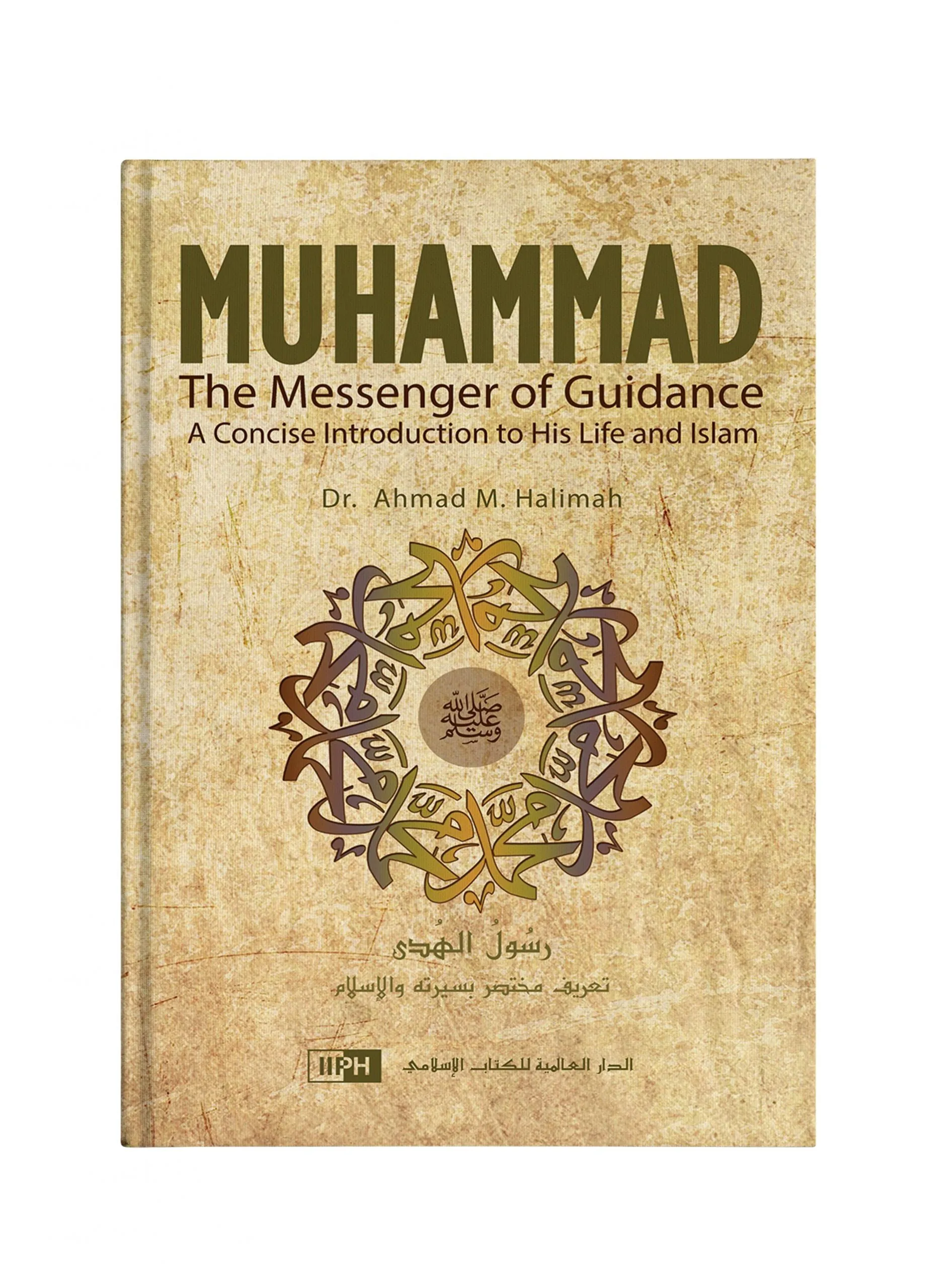 Muhammad, The Messenger of Guidance: A Concise Introduction to His Life and Islam