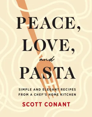 Peace, Love, and Pasta: Simple and Elegant Recipes Book