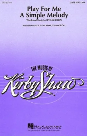PLAY FOR ME A SIMPLE MELODY SATB