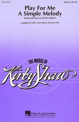 PLAY FOR ME A SIMPLE MELODY SATB