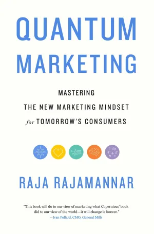 Quantum Marketing : Mastering The New Marketing Mindset For Tomorrow's Consumers
