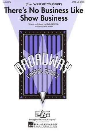 THERES NO BUSINESS LIKE SHOW BUSINESS SATB