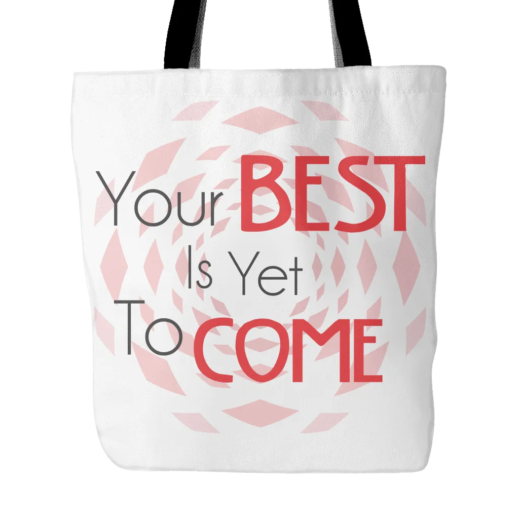 Tote Bag-Your Best Is Yet To Come
