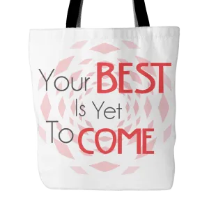 Tote Bag-Your Best Is Yet To Come