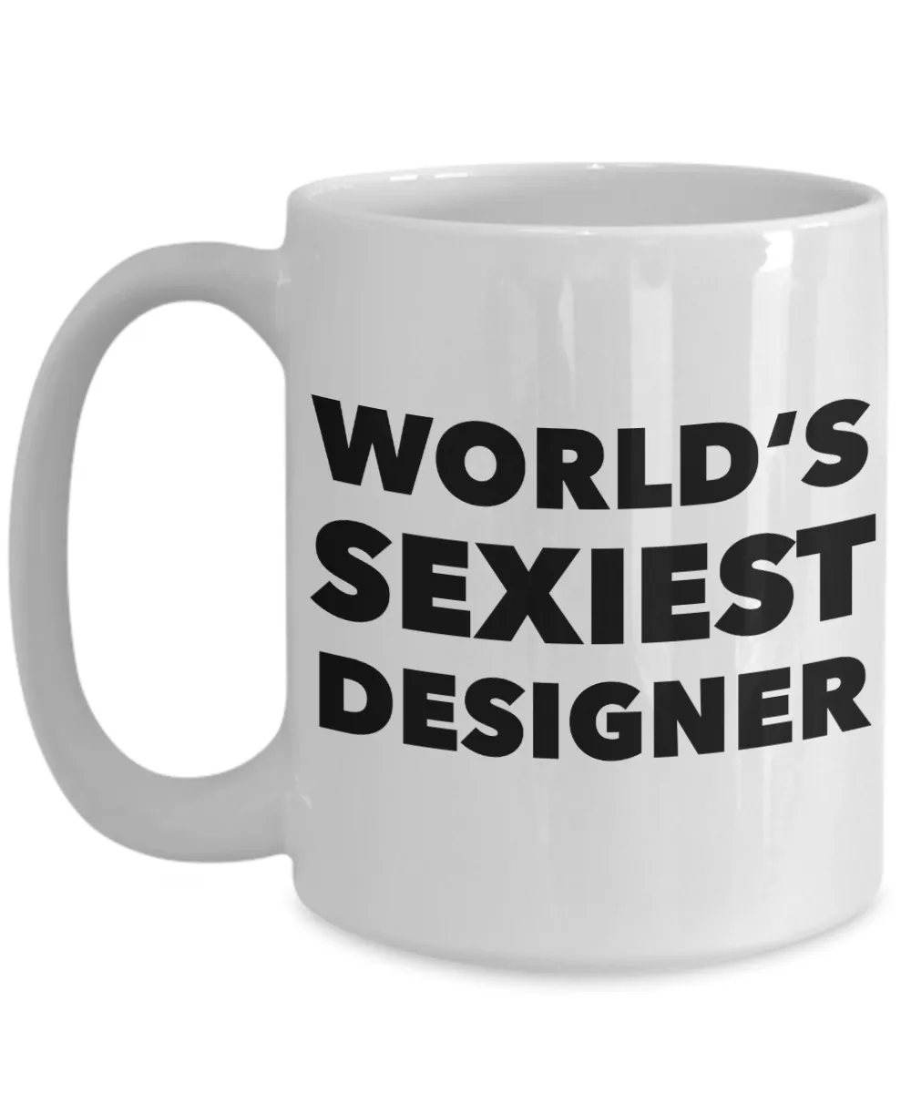 World's Sexiest Designer Mug Sexy Gift for Designers Ceramic Coffee Cup